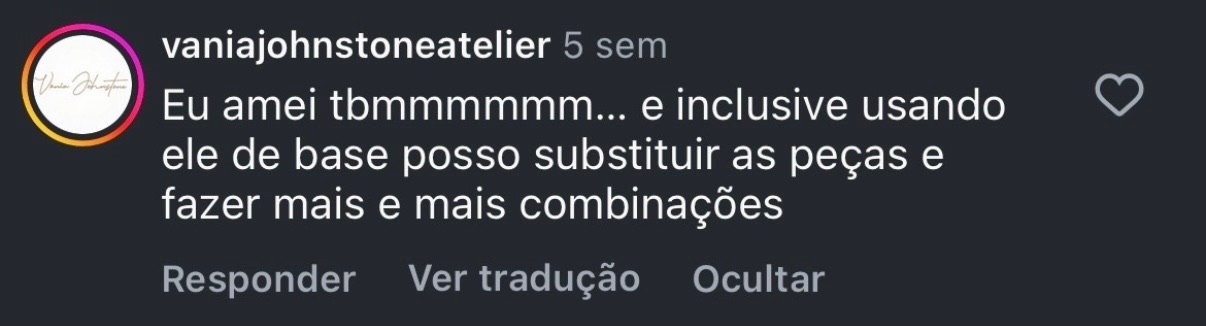 Depoimento @vaniajohnstoneatelier: Eu amei... e inclusive usando ele de base posso substituir as peças